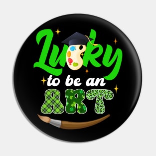 Lucky To Be An Art Patrick's Day Pin