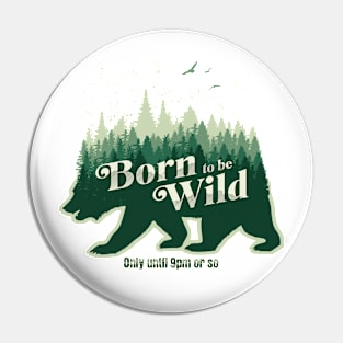 Born to be Wild only until 9pm Bear Pin