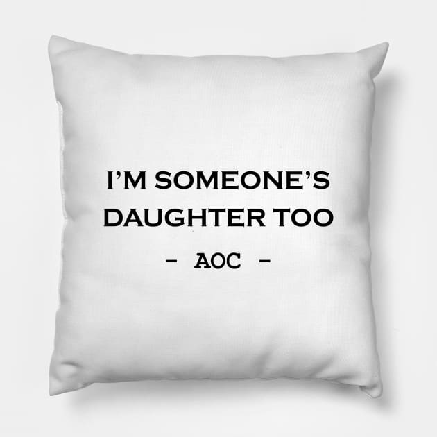 I'M SOMEONE'S DAUGHTER TOO Pillow by NAYAZstore