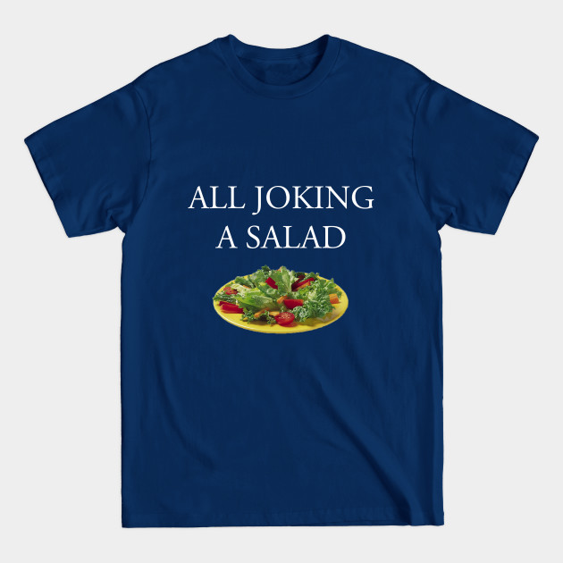 Discover All Joking a Salad: The T-Shirt - Pc - T-Shirt