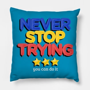 Never Stop Trying Pillow