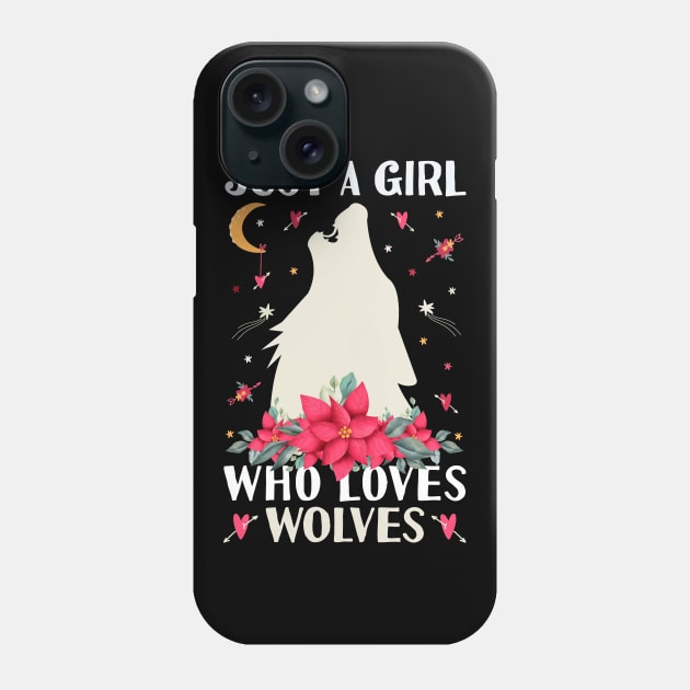 Just a Girl Who Loves Wolves Shirt - Funny Wolf howling Phone Case by Tesszero