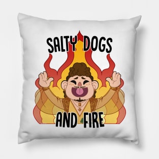 Salty Dogs and Fire Pillow