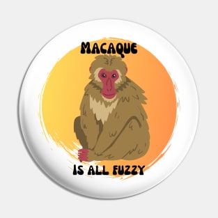 Macaque is all fuzzy Pin