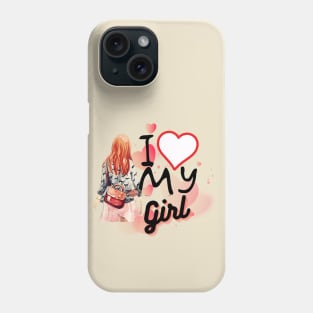 I love my  Girl Phone Case