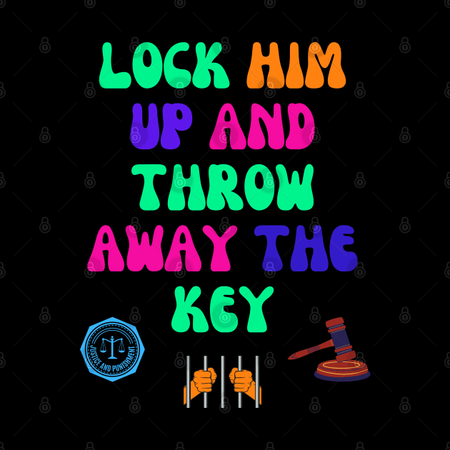 Lock Him Up and Throw Away the Key by Doodle and Things