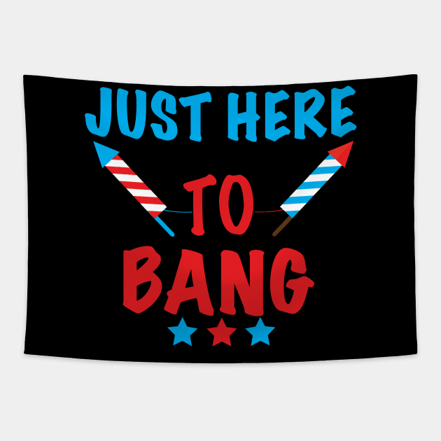 Just Here To Bang 4th of July Tapestry by Ahmeddens