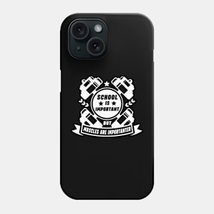 School Is Important But Muscles Are Importanter Gym Workout Bodybuilding Weightlifting Phone Case