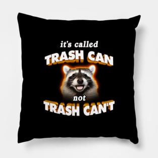 it's called trash can not trash can't Pillow
