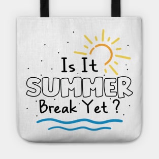 Teacher End Of Year Shirt Is It Summer Break Yet? Last Day Tote