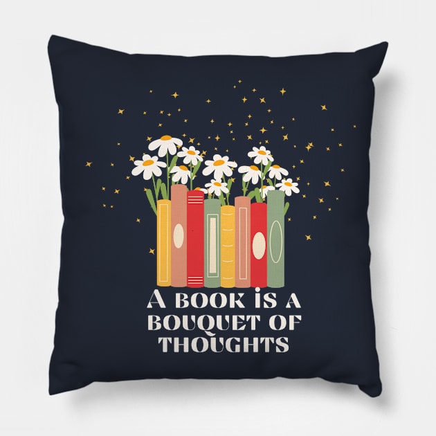 A book is a bouquet of thoughts. Pillow by Heartfeltarts