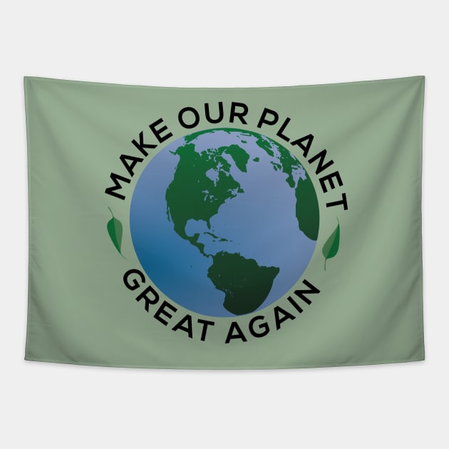 Make our Planet Great Again Tapestry by MyQuirkyGifts