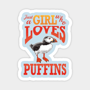 Just a girl who loves puffins Magnet