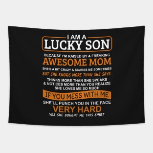 I Am A Lucky Son I'm Raised By A Freaking Awesome Mom Tapestry