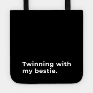 Twinning With My Bestie - Typography Tote