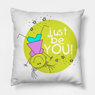 Just be you! Pillow