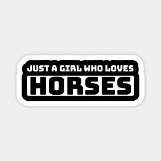 Just a girl who loves horses Magnet