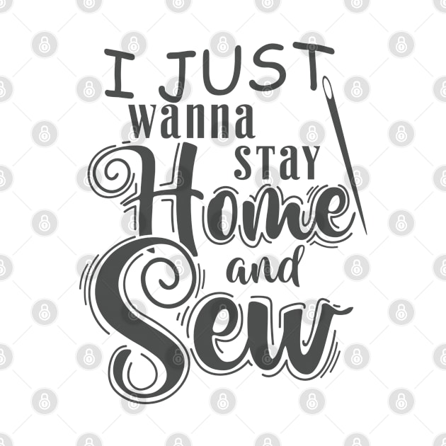 I Just Wanna Stay Home and Sew by dieEinsteiger