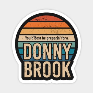 Letterkenny You'd best be prepairin' for a Donny Brook Magnet