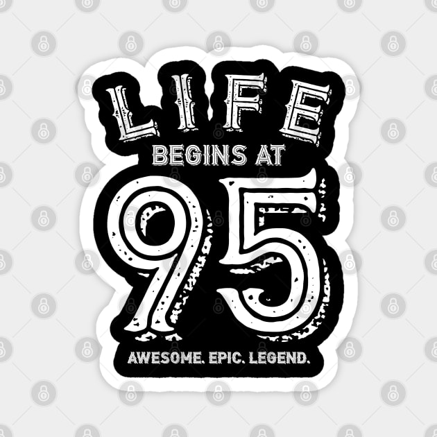 Life begins at 95 Magnet by BB Funny Store