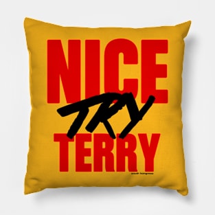 Nice Try Terry Pillow