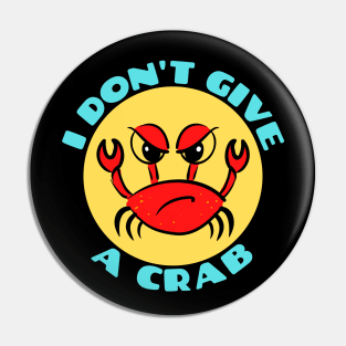 I Don't Give A Crab | Crab Pun Pin