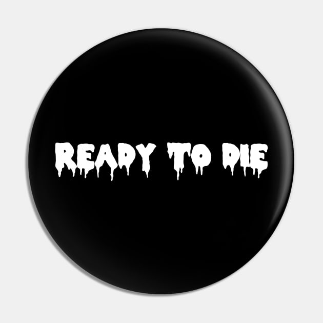 Ready to Die! in White Pin by ShinyBat