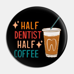 Half Dentist Half Coffee Dentist Gift Funny Dentist Pin