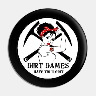 Dirt Dames Have True Grit - Lady rockhound, geologist, fossils, paleontology, Pin