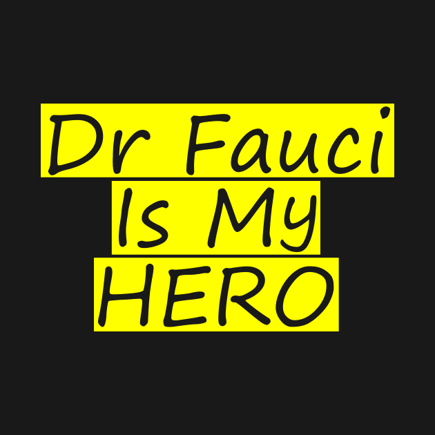 Dr Fauci Is My Hero by Abd Official Store