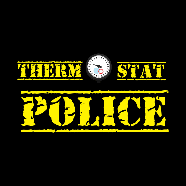 THERMOSTAT POLICE by AwesomeHumanBeing