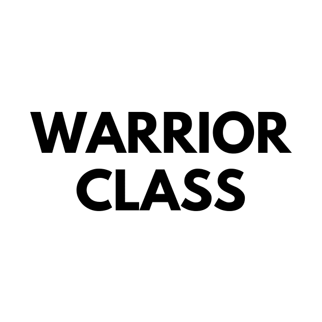 WARRIOR CLASS by everywordapparel