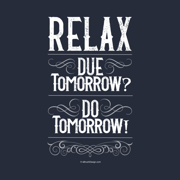 Due Tomorrow? Do Tomorrow! by eBrushDesign