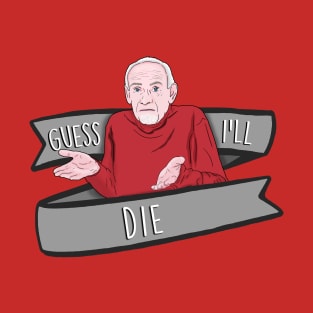 Guess I'll Die Old Man Meme T-Shirt
