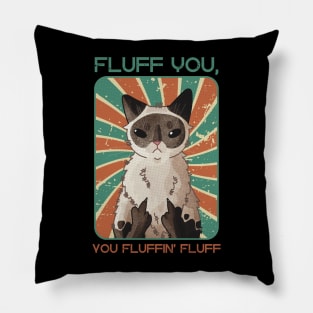 Fluff you, you fuffin’ fluff! - Point Cat Pillow