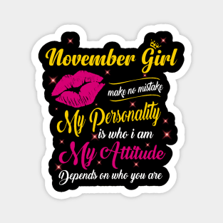 November Girl Make No Mistake My Personality Is Who I Am Magnet