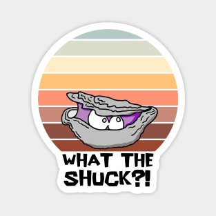 Grumpy Oyster "What the Shuck?!" Magnet