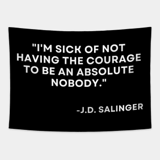 Catcher in the rye J. D. Salinger I'm sick of not having the courage Tapestry