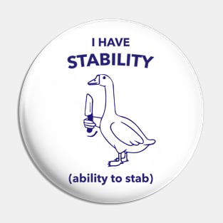 I Have Stability ( Ability To Stab ) Pin