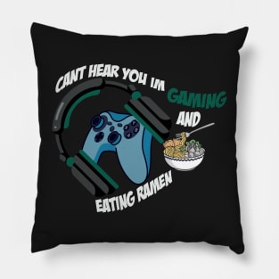 Can't Hear You I'm Gaming And Eating Ramen / Gamer Pillow