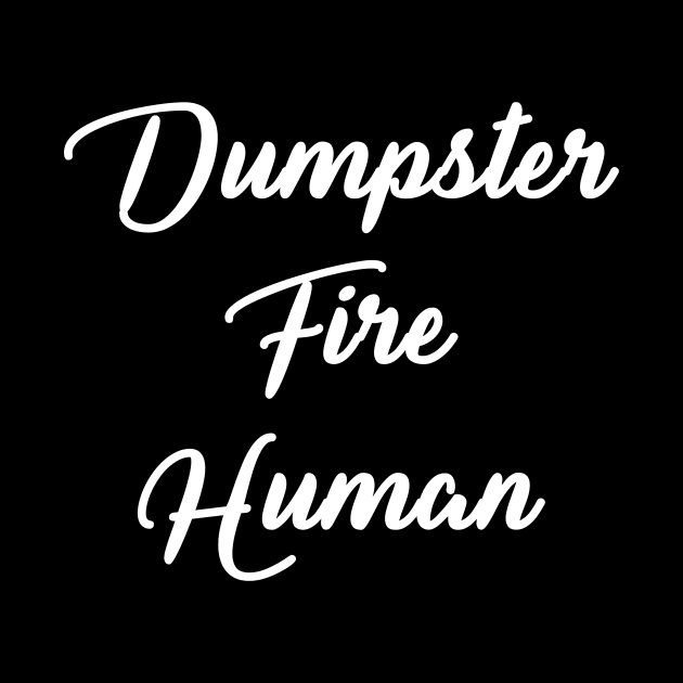 Dumpster Fire Human by JayeRyane