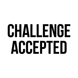 Challenge Accepted T-Shirt