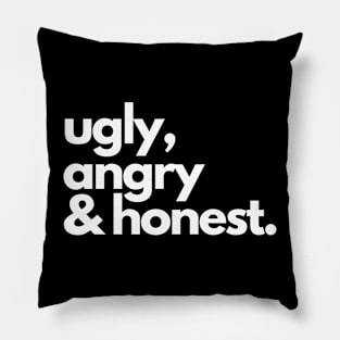 ugly, angry & honest. Pillow