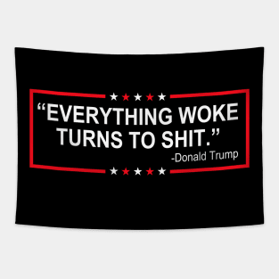 Everything Woke Turns To Shit Tapestry