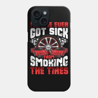 No One Ever Got Sick From Smoking The Tires Cars Auto Phone Case