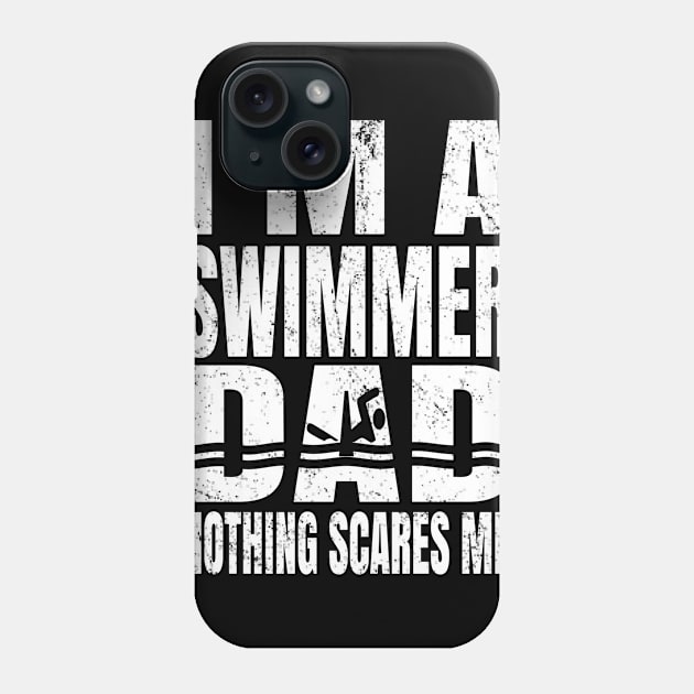 I'm A Swimmer Dad Nothing Scares Me - Vintage Swim Pool design Phone Case by Grabitees