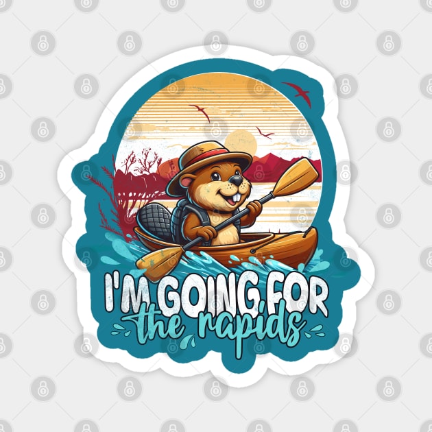 Kayaking Funny I'm Going For The Rapids Beaver Magnet by alcoshirts