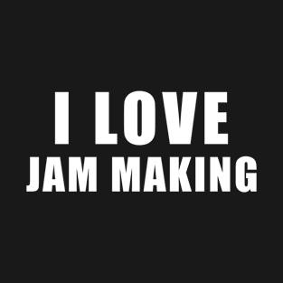 I love Jam making - cooking Gift T-Shirt