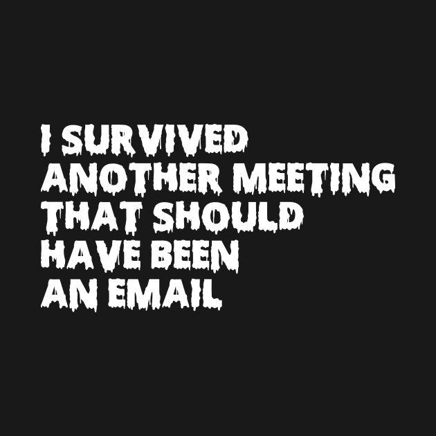 I Survived Another meeting by BloodLine
