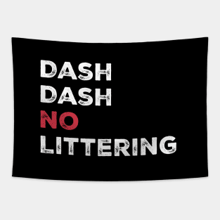 Dash Dash No Littering Environment Earth Day Tapestry